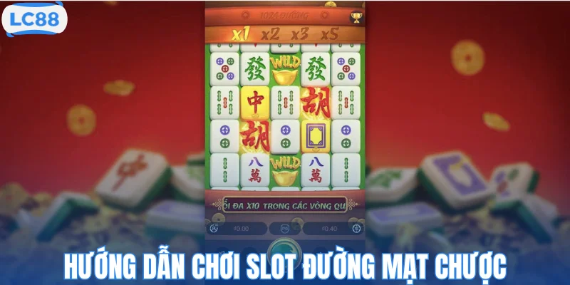 Hướng dẫn chơi slot Đường mạt chược