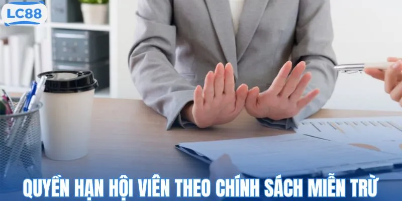 Quyền lợi và nghĩa vụ theo chính sách miễn trừ