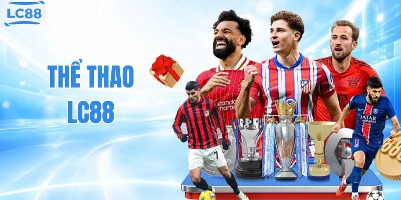 Top 4 Kèo Thơm Tại Thể Thao LC88 Giúp Dễ Dàng Bứt Phá
