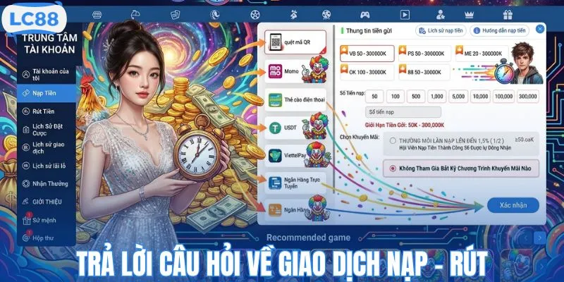 Trả lời câu hỏi về tốc độ giao dịch nạp - rút